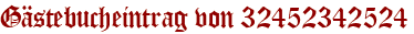 Gästebucheintrag von 32452342524