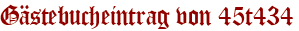 Gästebucheintrag von 45t434