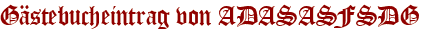 Gästebucheintrag von ADASASFSDG