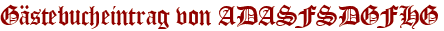 Gästebucheintrag von ADASFSDGFHG