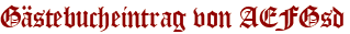 Gästebucheintrag von AEFGsd