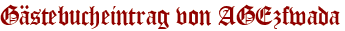 Gästebucheintrag von AGEzfwada