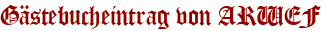 Gästebucheintrag von ARWEF