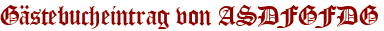 Gästebucheintrag von ASDFGFDG