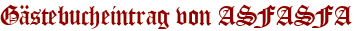 Gästebucheintrag von ASFASFA