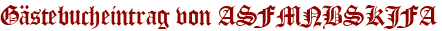 Gästebucheintrag von ASFMNBSKJFA