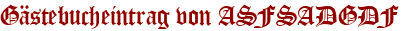 Gästebucheintrag von ASFSADGDF