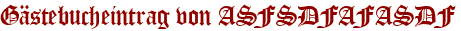 Gästebucheintrag von ASFSDFAFASDF