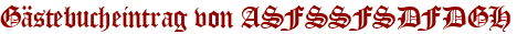 Gästebucheintrag von ASFSSFSDFDGH