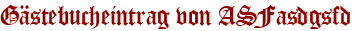 Gästebucheintrag von ASFasdgsfd