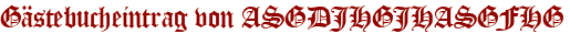 Gästebucheintrag von ASGDJHGJHASGFHG