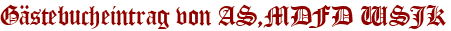 Gästebucheintrag von AS,MDFD WSJK