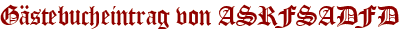 Gästebucheintrag von ASRFSADFD