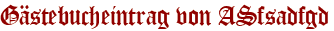 Gästebucheintrag von ASfsadfgd