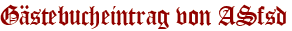 Gästebucheintrag von ASfsd