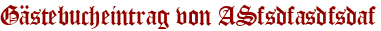 Gästebucheintrag von ASfsdfasdfsdaf