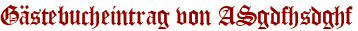 Gästebucheintrag von ASgdfhsdghf