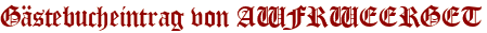 Gästebucheintrag von AWFRWEERGET