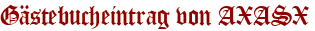 Gästebucheintrag von AXASX