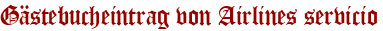 Gästebucheintrag von Airlines servicio