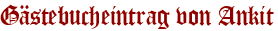 Gästebucheintrag von Ankit