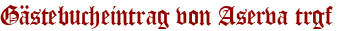 Gästebucheintrag von Aserva trgf