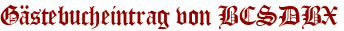 Gästebucheintrag von BCSDBX