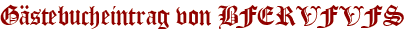 Gästebucheintrag von BFERVFVFS