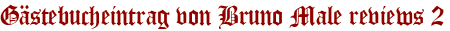Gästebucheintrag von Bruno Male reviews 2