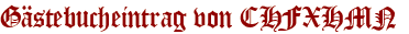 Gästebucheintrag von CHFXHMN 
