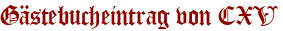 Gästebucheintrag von CXV