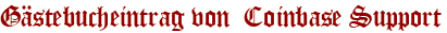 Gästebucheintrag von  Coinbase Support