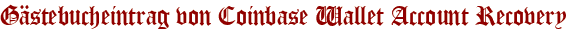 Gästebucheintrag von Coinbase Wallet Account Recovery