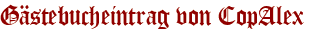 Gästebucheintrag von CopAlex
