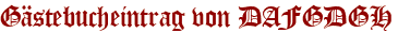Gästebucheintrag von DAFGDGH