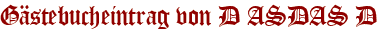Gästebucheintrag von D ASDAS D