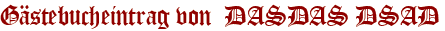 Gästebucheintrag von DASDAS DSAD
