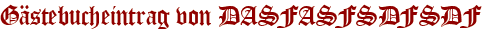 Gästebucheintrag von DASFASFSDFSDF