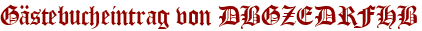 Gästebucheintrag von DBGZEDRFHB