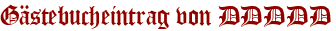 Gästebucheintrag von DDDDD
