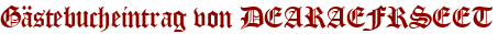 Gästebucheintrag von DEARAEFRSEET