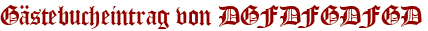 Gästebucheintrag von DGFDFGDFGD