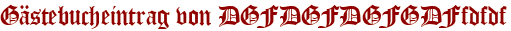 Gästebucheintrag von DGFDGFDGFGDFfdfdf