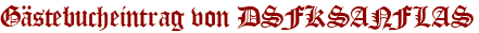 Gästebucheintrag von DSFKSANFLAS
