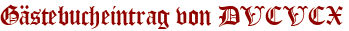 Gästebucheintrag von DVCVCX