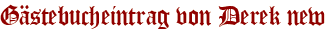 Gästebucheintrag von Derek new