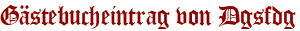 Gästebucheintrag von Dgsfdg