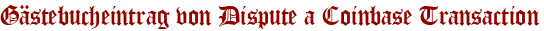 Gästebucheintrag von Dispute a Coinbase Transaction