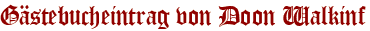 Gästebucheintrag von Doon Walkinf
