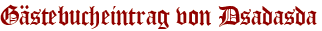 Gästebucheintrag von Dsadasda